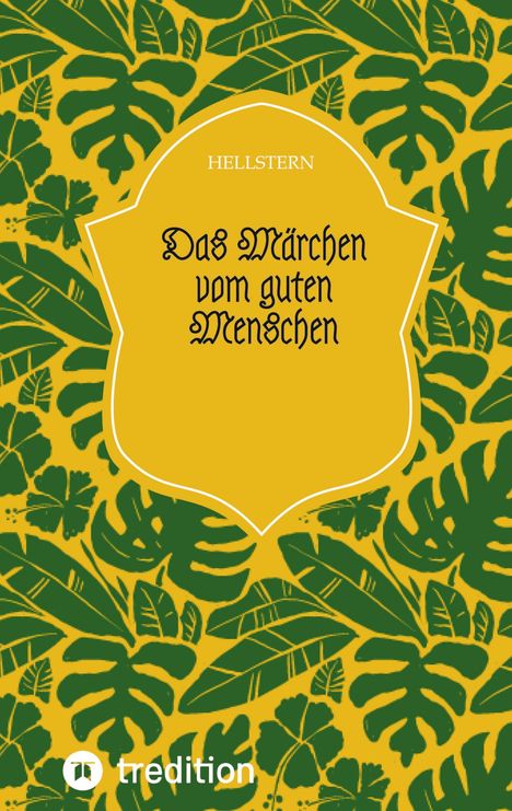 Hellstern: Das Märchen vom guten Menschen, Buch