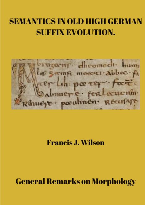 Francis J. Wilson: Semantics in Old High German suffix evolution, Buch