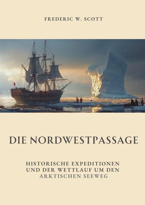 Frederic W. Scott: Die Nordwestpassage, Buch