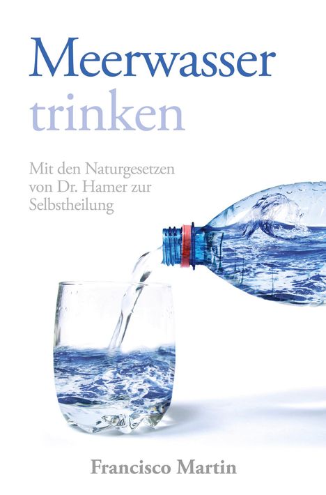 Francisco Martin: Meerwasser trinken (zum Kochen und als Heilmittel), Buch