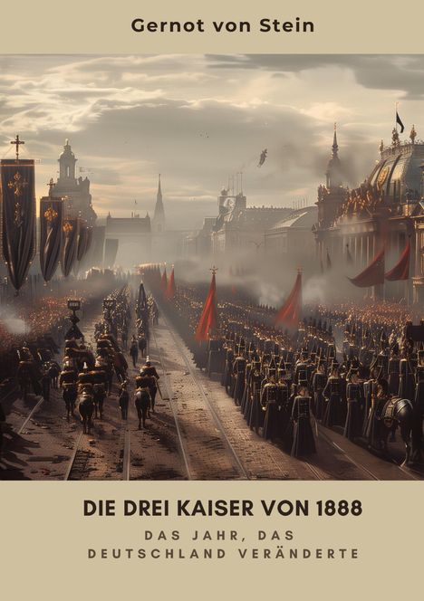 Gernot von Stein: Die drei Kaiser von 1888, Buch