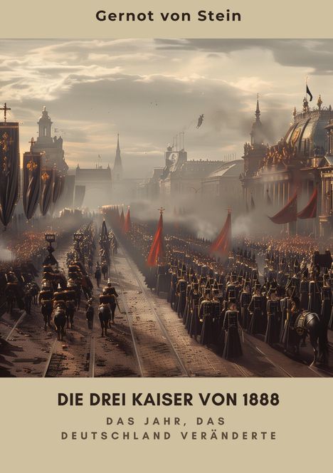 Gernot von Stein: Die drei Kaiser von 1888, Buch