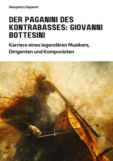 Gianpietro Sapienti: Der Paganini des Kontrabasses: Giovanni Bottesini, Buch