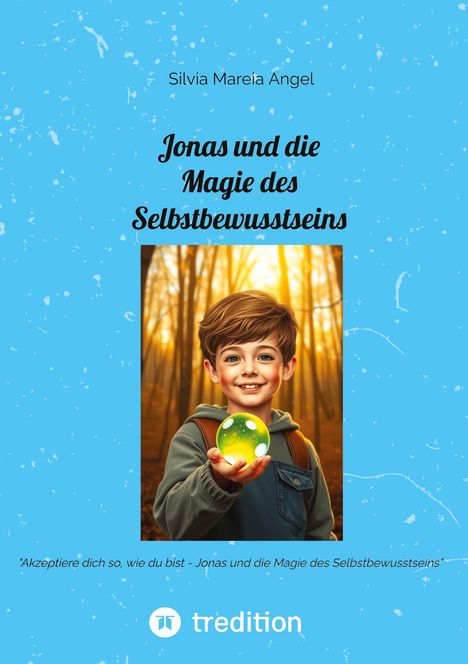 Silvia Mareia Angel: Jonas und die Magie des Selbstbewusstseins, Buch