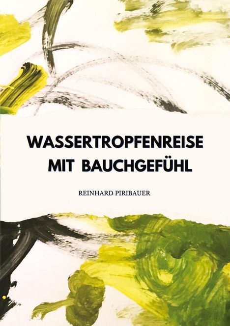 Reinhard Piribauer: Wassertropfenreise mit Bauchgefühl, Buch