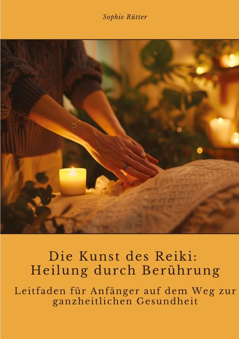 Sophie Rütter: Die Kunst des Reiki: Heilung durch Berührung, Buch