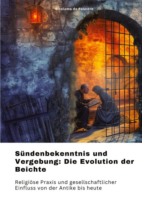 Girolamo de Palestre: Sündenbekenntnis und Vergebung: Die Evolution der Beichte, Buch