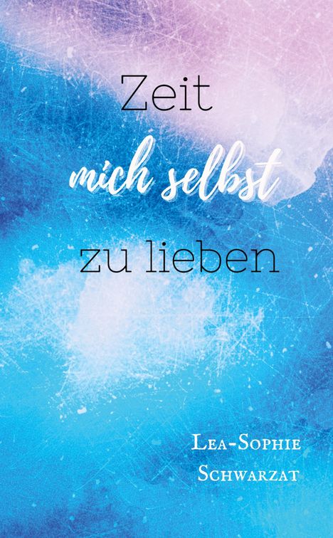 Lea-Sophie Schwarzat: Zeit mich selbst zu lieben, Buch