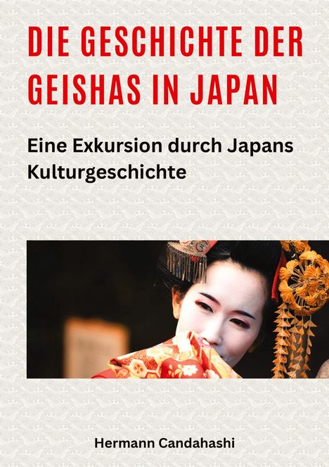 Hermann Candahashi: Die Geschichte der Geishas in Japan, Buch