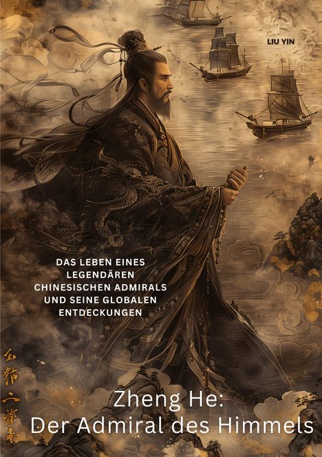 Yin Liu: Zheng He: Der Admiral des Himmels, Buch