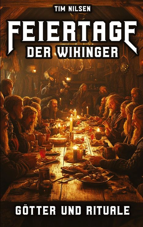 Tim Nilsen: Feiertage der Wikinger - Götter und Rituale, Buch