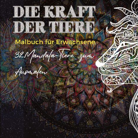 Text: "DIE KRAFT DER TIERE. Malbuch für Erwachsene. 32 Mandala-Tiere zum Ausmalen." 

Bunte Mandala-Illustration mit weißem Löwenkopf.
