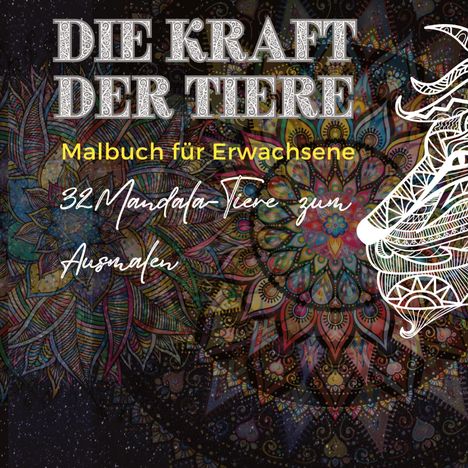 "Die Kraft der Tiere. Malbuch für Erwachsene. 32 Mandala-Tiere zum Ausmalen." Buntes Mandala und tierische Konturen.