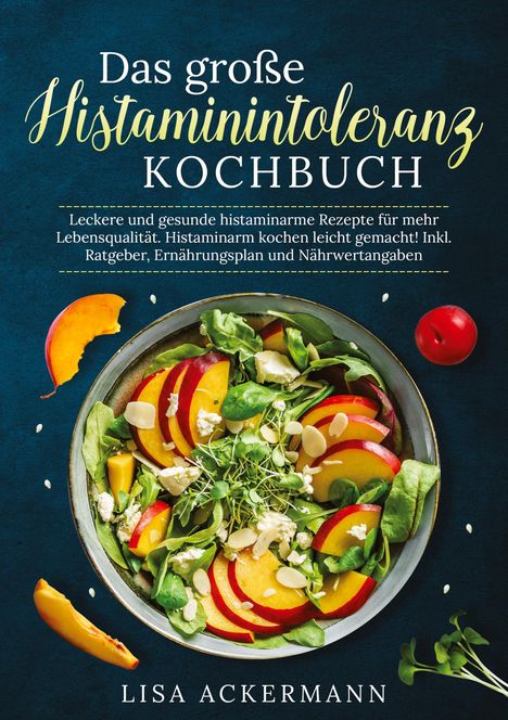 Lisa Ackermann: Das große Histaminintoleranz Kochbuch, Buch