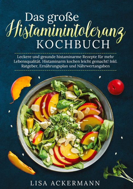 Lisa Ackermann: Das große Histaminintoleranz Kochbuch, Buch