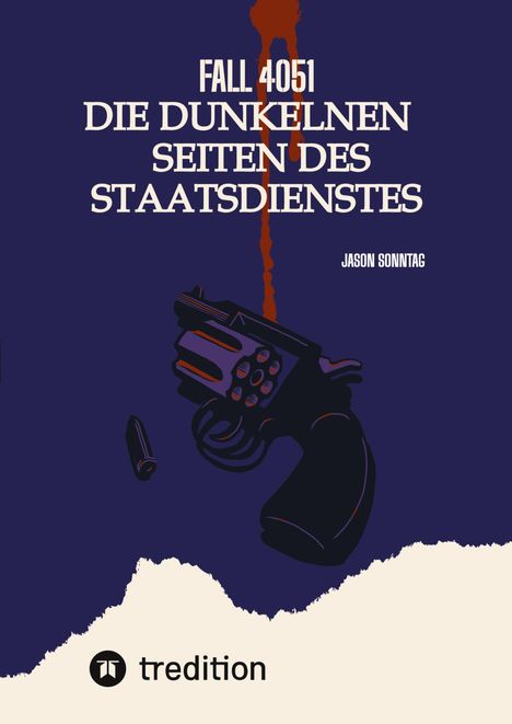 Jason Sonntag: Sonntag, J: Fall 4051 Die Dunkele Seite des Staatsdienstes, Buch