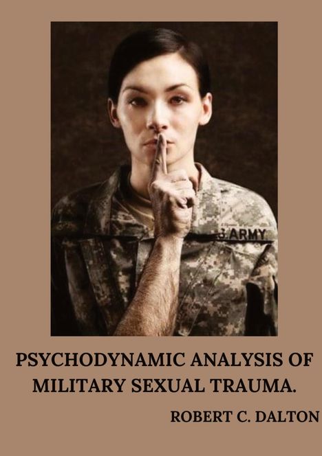 Robert C Dalton: Psychodynamic analysis of military sexual trauma, Buch