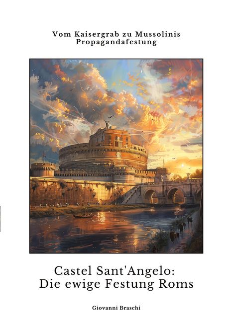 Giovanni Braschi: Castel Sant'Angelo: Die ewige Festung Roms, Buch