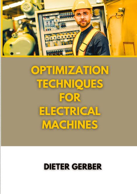 Dieter Gerber: Optimization techniques for electrical machines, Buch