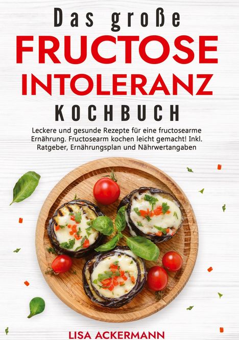 Lisa Ackermann: Das große Fructoseintoleranz Kochbuch, Buch