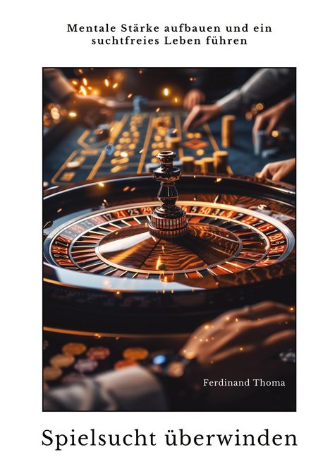 Ferdinand Thoma: Spielsucht überwinden, Buch