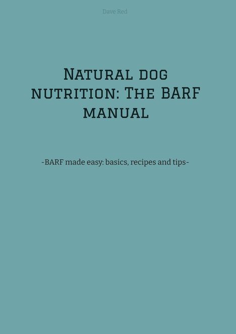 Dave Red: Natural dog nutrition: The BARF manual, Buch