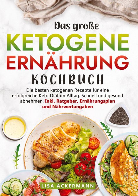 Lisa Ackermann: Das große Ketogene Ernährung Kochbuch, Buch