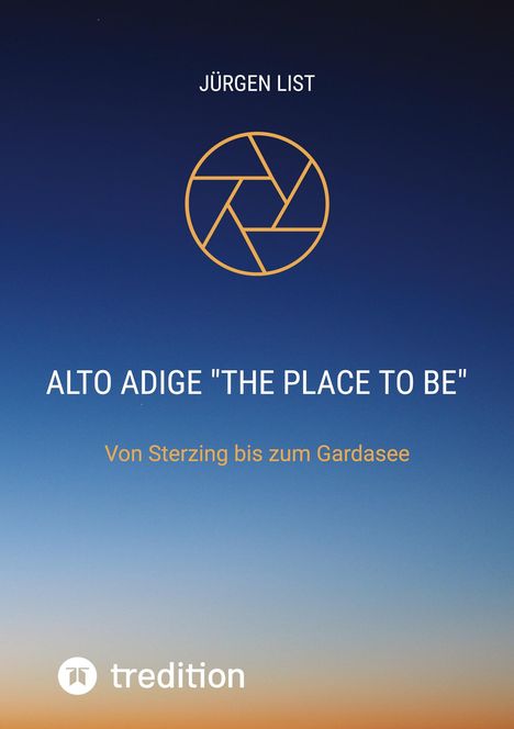 Jürgen List: Alto Adige "The place to be", Buch