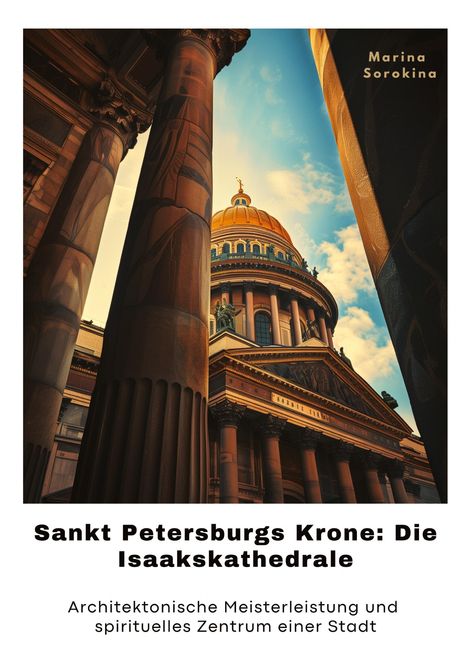 Marina Sorokina: Sankt Petersburgs Krone: Die Isaakskathedrale, Buch