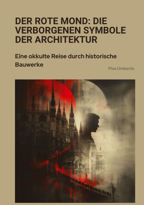 Pius Umberto: Der rote Mond: Die verborgenen Symbole der Architektur, Buch