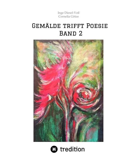 Inge Diesel-Voß: Gemälde trifft Poesie Band 2 Ein tolles Buch zum Verschenken. Für jeden geeignet., Buch