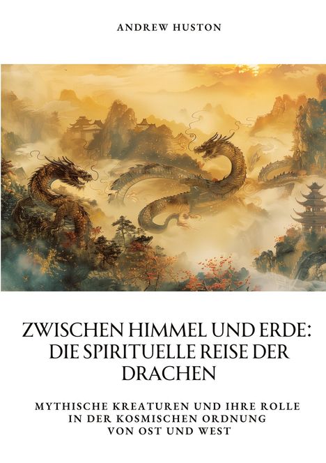 Andrew Huston: Zwischen Himmel und Erde: Die spirituelle Reise der Drachen, Buch