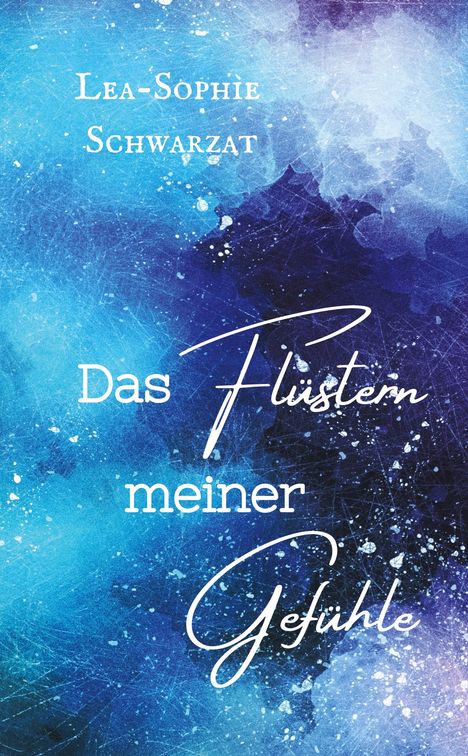 Lea-Sophie Schwarzat: Das Flüstern meiner Gefühle, Buch