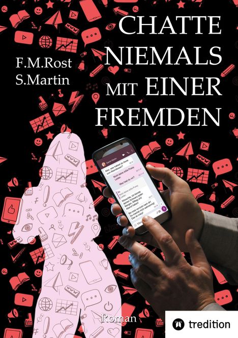 Frank-Michael Rost: Chatte niemals mit einer Fremden - Eine wahre Online-Affäre, Buch