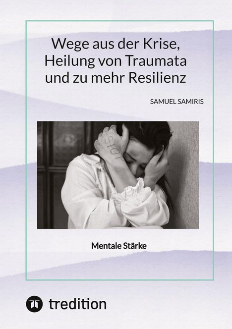 Sami Duymaz: Wege aus der Krise, Heilung von Traumata und zu mehr Resilienz, Buch