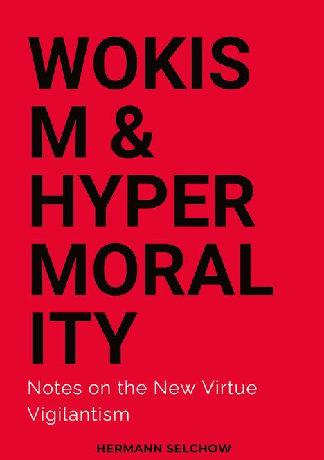 Hermann Selchow: Wokism &amp; Hypermorality, Buch