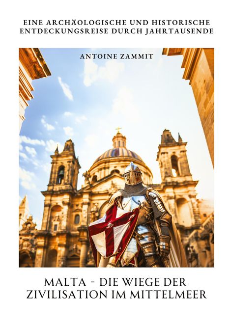 Antoine Zammit: Malta - Die Wiege der Zivilisation im Mittelmeer, Buch