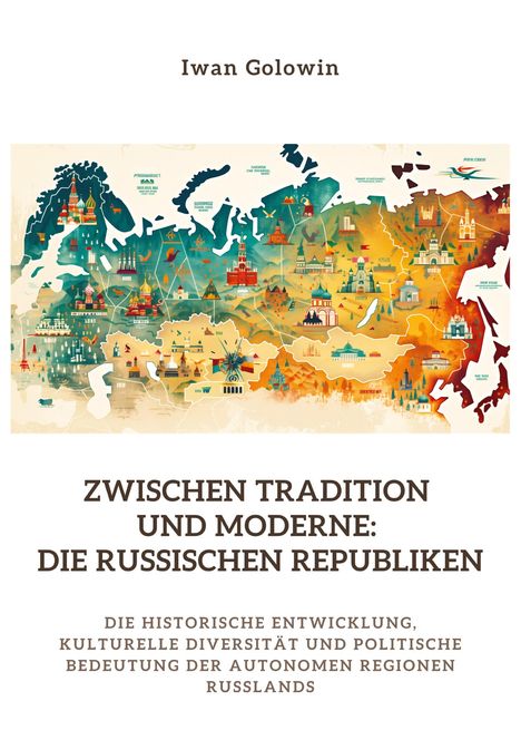 Iwan Golowin: Zwischen Tradition und Moderne: Die russischen Republiken, Buch