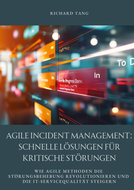 Richard Tang: Agile Incident Management: Schnelle Lösungen für kritische Störungen, Buch