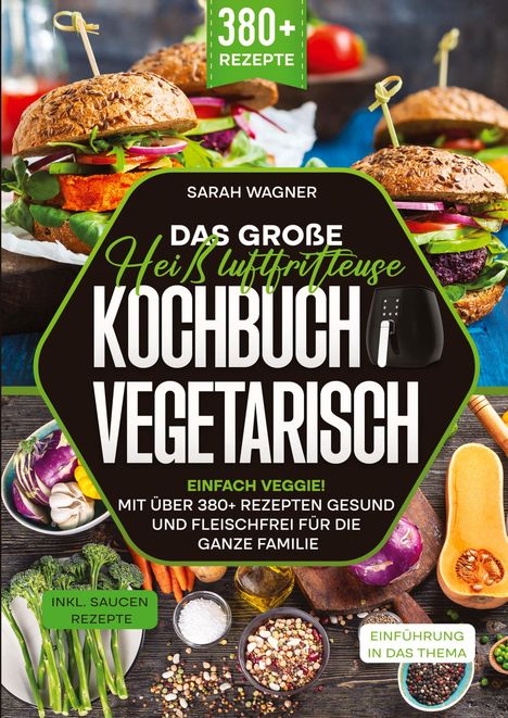 Sarah Wagner: Das große Heißluftfritteuse Kochbuch Vegetarisch, Buch