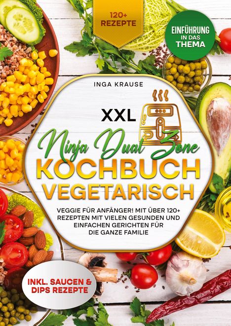 Inga Krause: XXL Ninja Dual Zone Kochbuch Vegetarisch, Buch