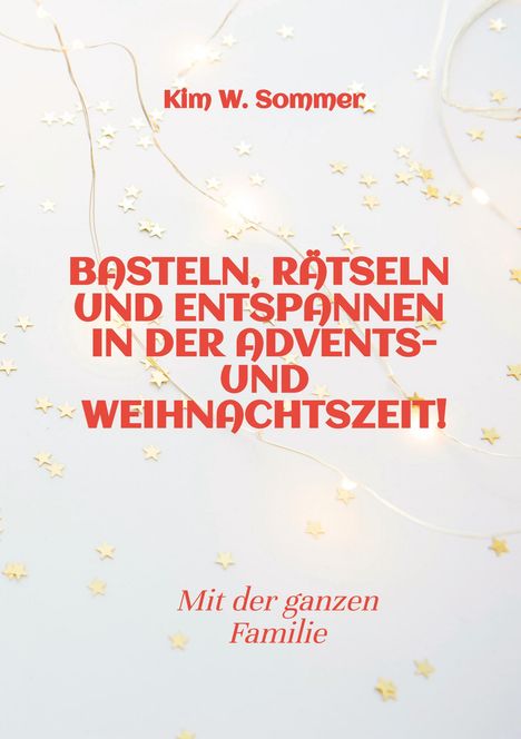 Kim W. Sommer: Basteln, rätseln und entspannen in der Advents- und Weihnachtszeit!, Buch