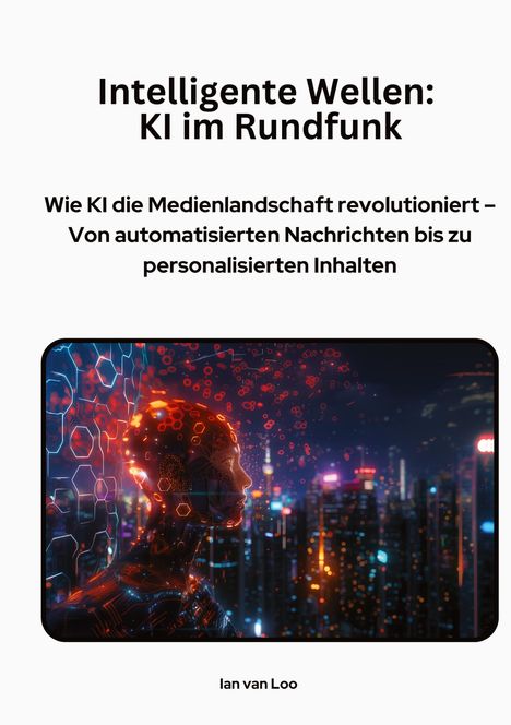 Ian van Loo: Intelligente Wellen: KI im Rundfunk, Buch