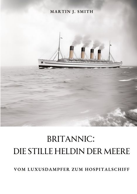 Martin J. Smith: Britannic: Die stille Heldin der Meere, Buch