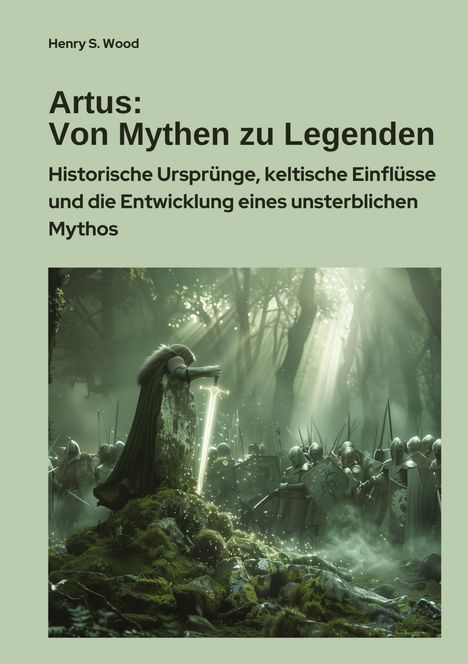 Henry S. Wood: Artus: Von Mythen zu Legenden, Buch