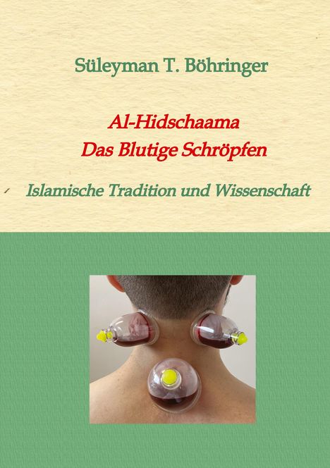 Süleyman Tilmann Böhringer: Al-Hidschaama Das Blutige Schröpfen, Buch