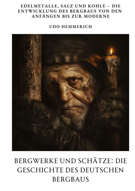 Udo Hemmerich: Bergwerke und Schätze: Die Geschichte des deutschen Bergbaus, Buch