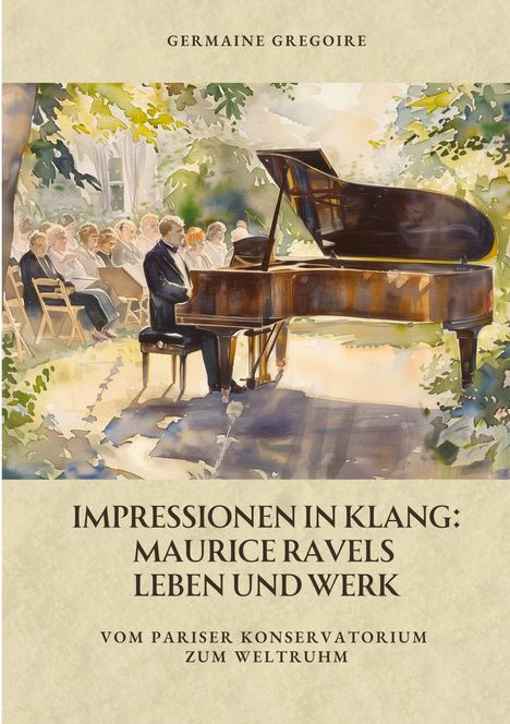 Germaine Gregoire: Impressionen in Klang: Maurice Ravels Leben und Werk, Buch