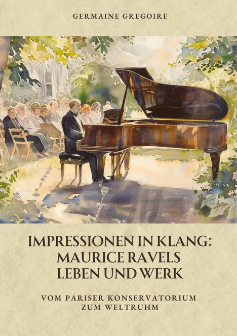 Germaine Gregoire: Impressionen in Klang: Maurice Ravels Leben und Werk, Buch