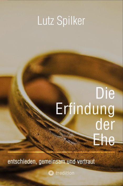 Lutz Spilker: Die Erfindung der Ehe, Buch